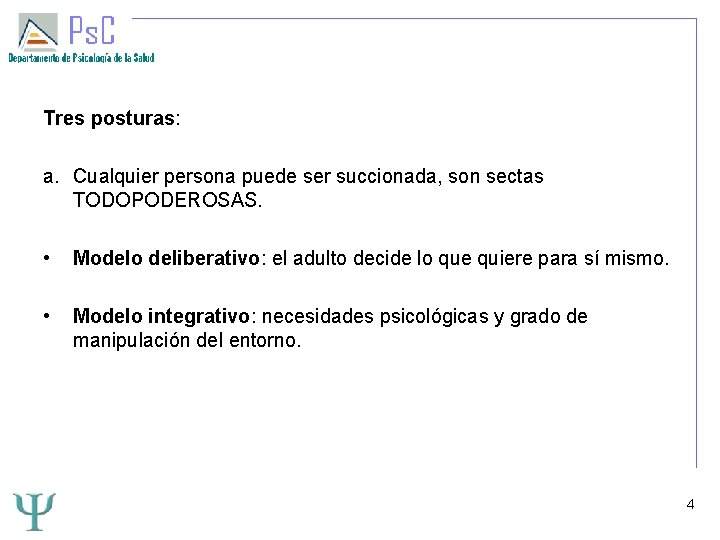 Tres posturas: a. Cualquier persona puede ser succionada, son sectas TODOPODEROSAS. • Modelo deliberativo: