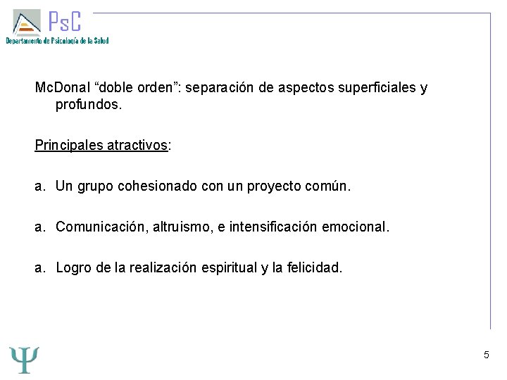 Mc. Donal “doble orden”: separación de aspectos superficiales y profundos. Principales atractivos: a. Un