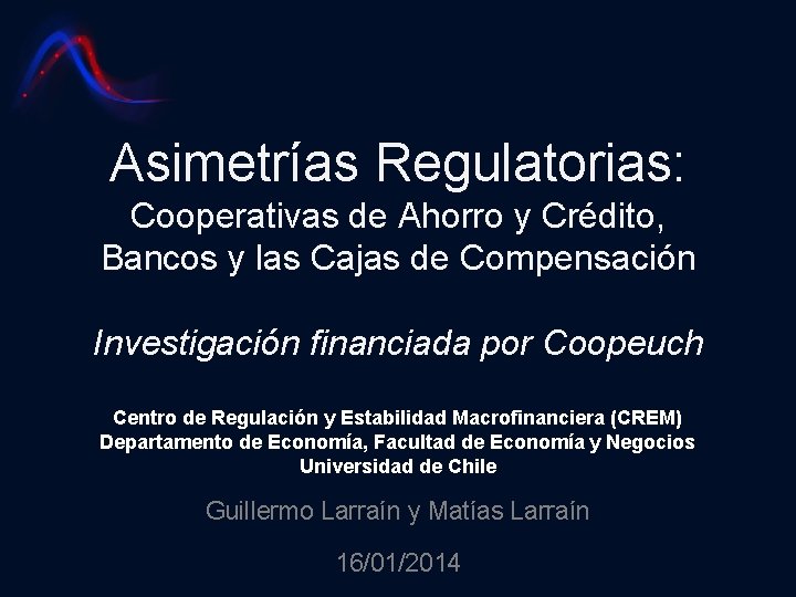 Asimetrías Regulatorias: Cooperativas de Ahorro y Crédito, Bancos y las Cajas de Compensación Investigación