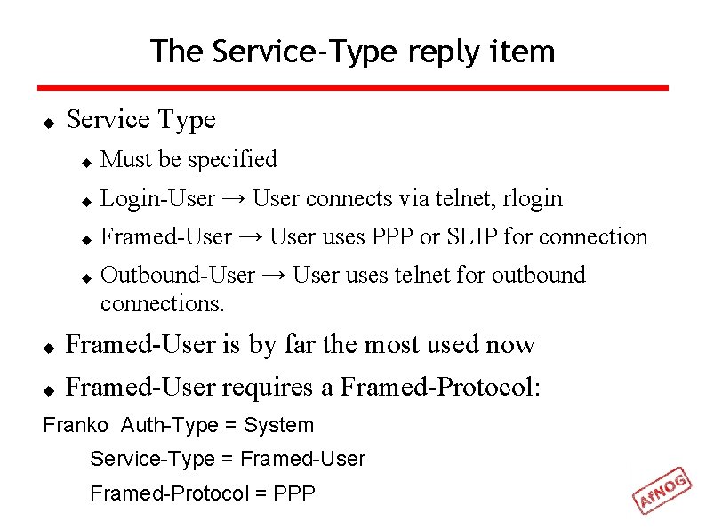 The Service-Type reply item Service Type Must be specified Login-User → User connects via