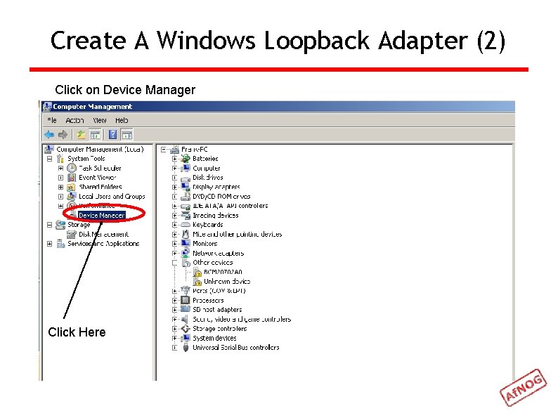 Create A Windows Loopback Adapter (2) Click on Device Manager Click here Click Here