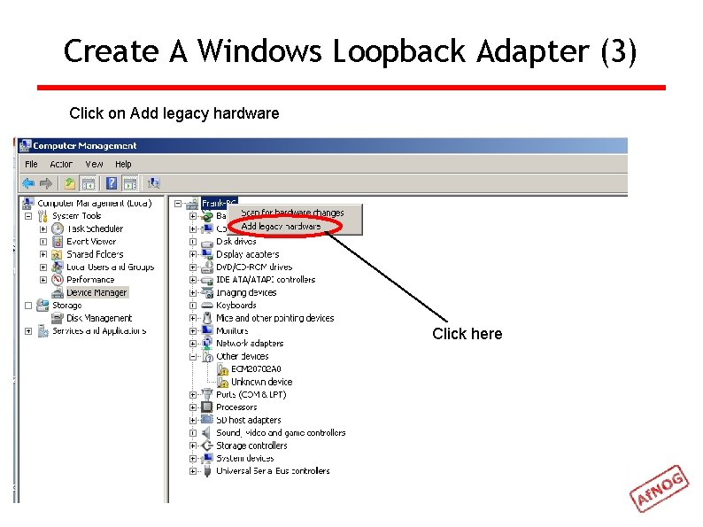 Create A Windows Loopback Adapter (3) Click on Add legacy hardware Click here 