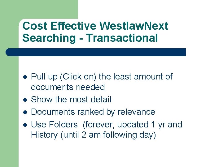 Cost Effective Westlaw. Next Searching - Transactional l l Pull up (Click on) the