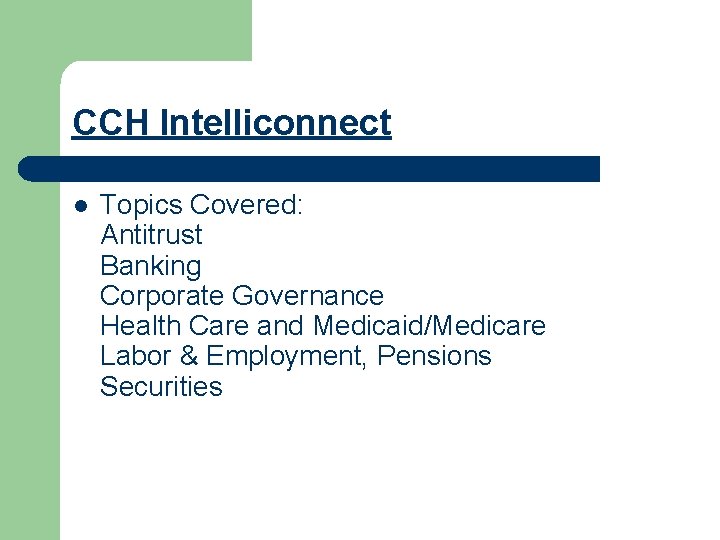 CCH Intelliconnect l Topics Covered: Antitrust Banking Corporate Governance Health Care and Medicaid/Medicare Labor