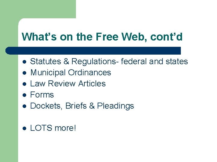 What’s on the Free Web, cont’d l Statutes & Regulations- federal and states Municipal