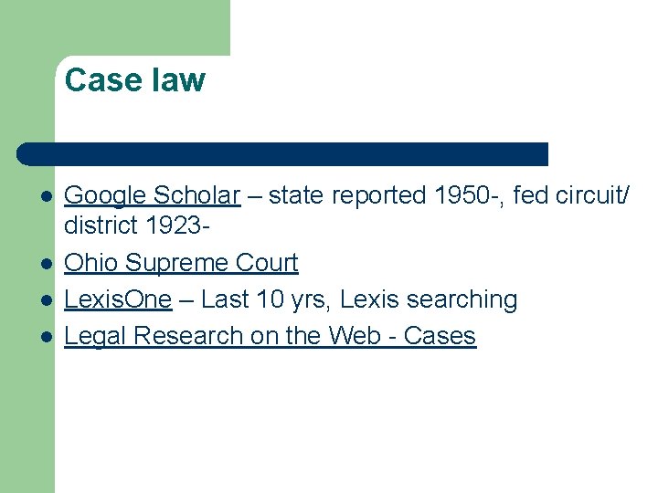 Case law l l Google Scholar – state reported 1950 -, fed circuit/ district