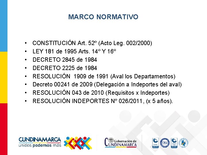 MARCO NORMATIVO • • CONSTITUCIÓN Art. 52º (Acto Leg. 002/2000) LEY 181 de 1995