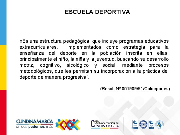 ESCUELA DEPORTIVA «Es una estructura pedagógica que incluye programas educativos extracurriculares, implementados como estrategia