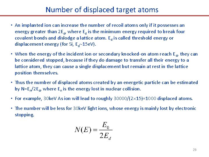 Number of displaced target atoms • An implanted ion can increase the number of