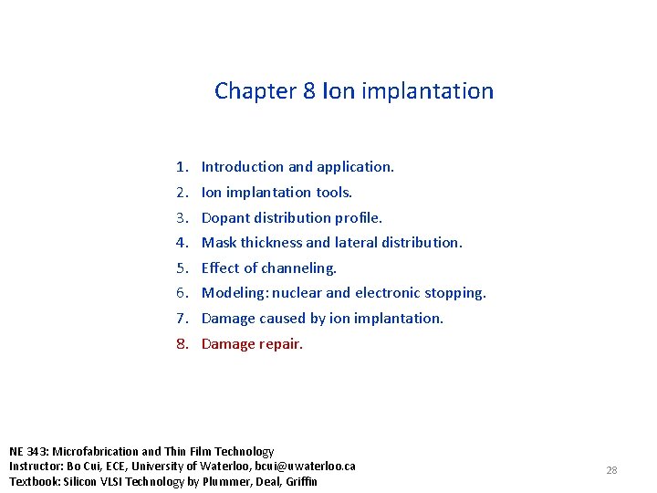 Chapter 8 Ion implantation 1. 2. 3. 4. 5. 6. 7. 8. Introduction and