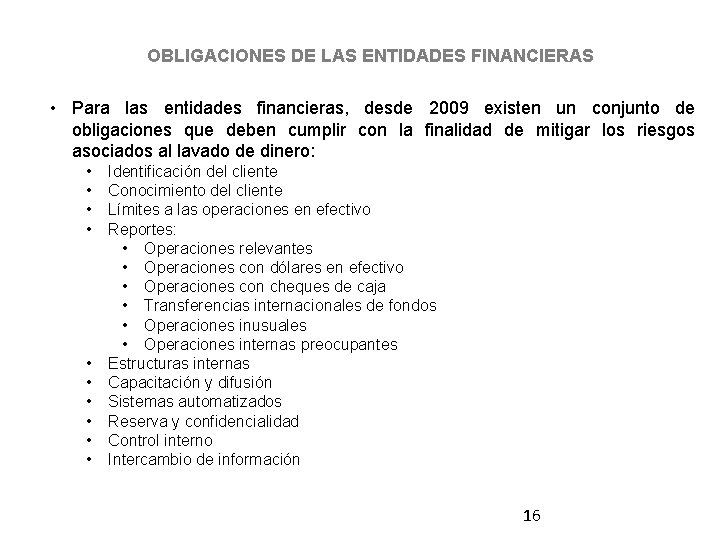 OBLIGACIONES DE LAS ENTIDADES FINANCIERAS • Para las entidades financieras, desde 2009 existen un