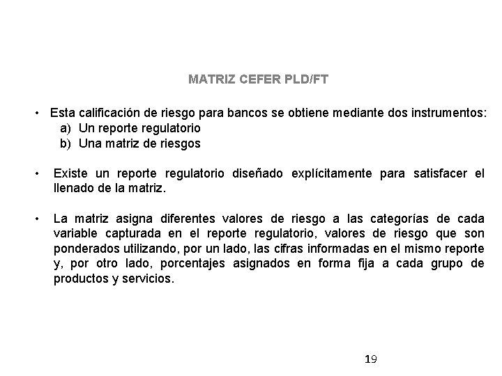 MATRIZ CEFER PLD/FT • Esta calificación de riesgo para bancos se obtiene mediante dos