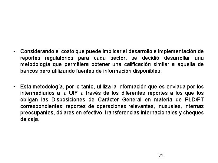  • Considerando el costo que puede implicar el desarrollo e implementación de reportes