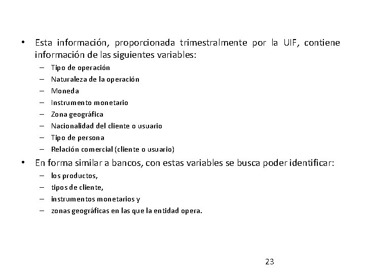  • Esta información, proporcionada trimestralmente por la UIF, contiene información de las siguientes