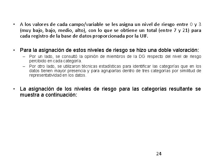  • A los valores de cada campo/variable se les asigna un nivel de