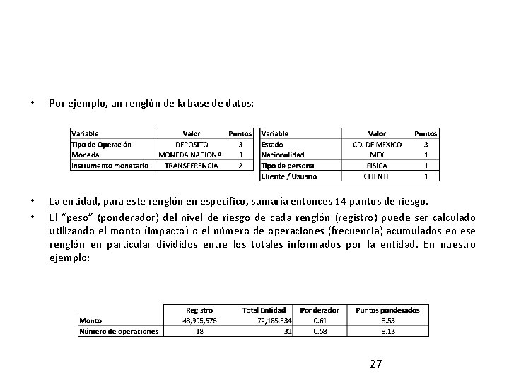  • Por ejemplo, un renglón de la base de datos: • • La