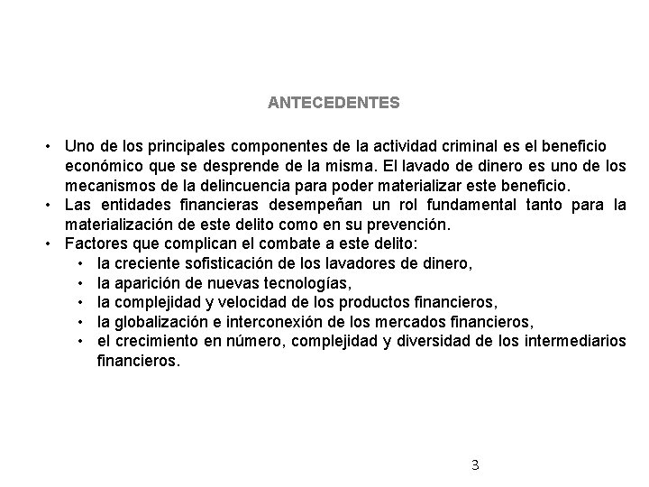 ANTECEDENTES • Uno de los principales componentes de la actividad criminal es el beneficio