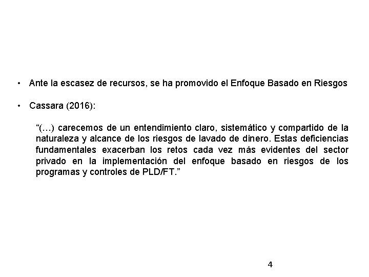  • Ante la escasez de recursos, se ha promovido el Enfoque Basado en