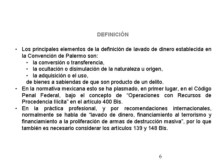 DEFINICIÓN • Los principales elementos de la definición de lavado de dinero establecida en