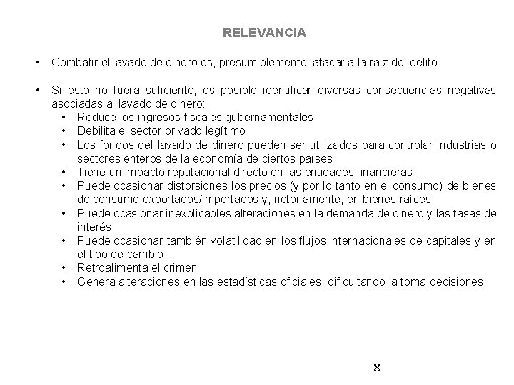 RELEVANCIA • Combatir el lavado de dinero es, presumiblemente, atacar a la raíz delito.