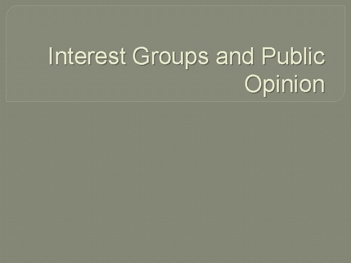 Interest Groups and Public Opinion 