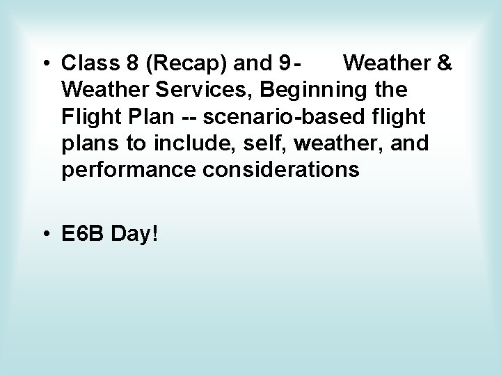  • Class 8 (Recap) and 9 Weather & Weather Services, Beginning the Flight