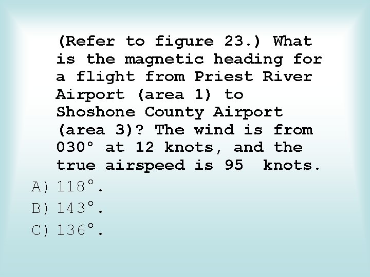 (Refer to figure 23. ) What is the magnetic heading for a flight from