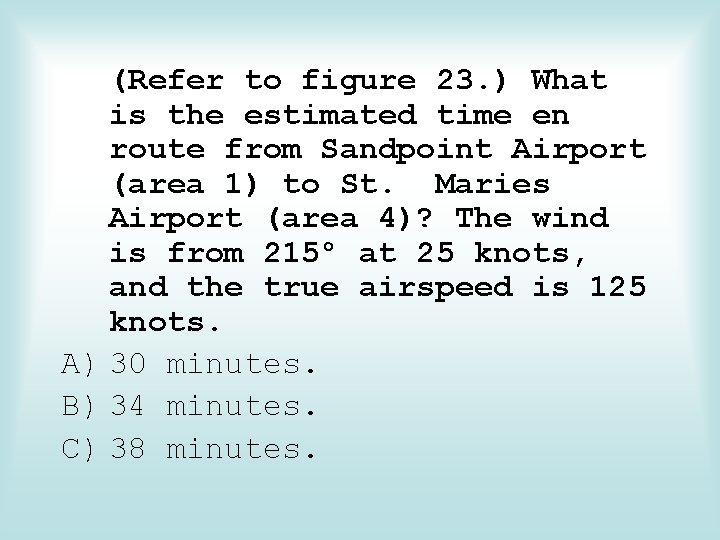 (Refer to figure 23. ) What is the estimated time en route from Sandpoint