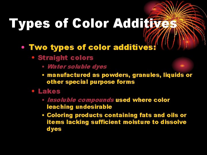 Types of Color Additives • Two types of color additives: • Straight colors •