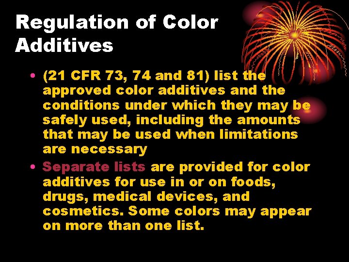 Regulation of Color Additives • (21 CFR 73, 74 and 81) list the approved