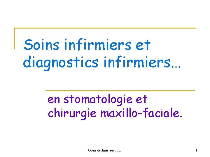 Soins infirmiers et diagnostics infirmiers… en stomatologie et chirurgie maxillo-faciale. Cours destinés aux IFSI