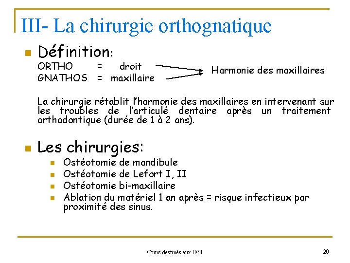 III- La chirurgie orthognatique n Définition: ORTHO GNATHOS = droit = maxillaire Harmonie des