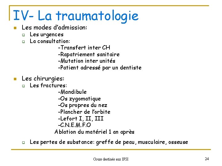 IV- La traumatologie n Les modes d’admission: q q n Les urgences La consultation: