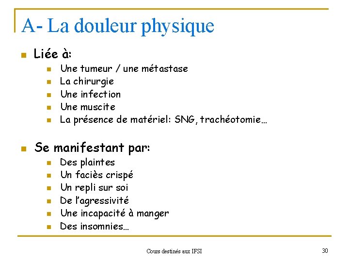 A- La douleur physique n Liée à: n n n Une tumeur / une