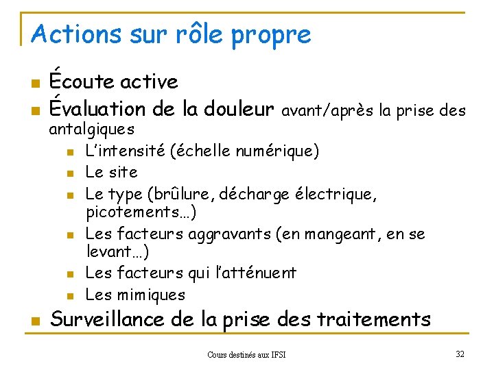 Actions sur rôle propre n Écoute active Évaluation de la douleur n Surveillance de