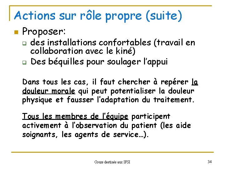Actions sur rôle propre (suite) n Proposer: q q des installations confortables (travail en