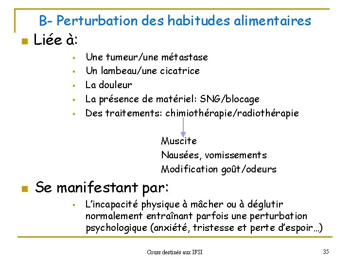 B- Perturbation des habitudes alimentaires n Liée à: § § § Une tumeur/une métastase