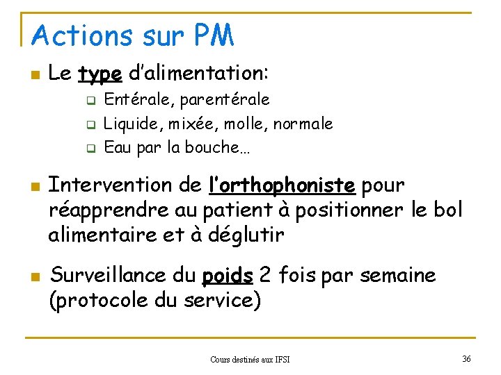 Actions sur PM n Le type d’alimentation: q q q n n Entérale, parentérale