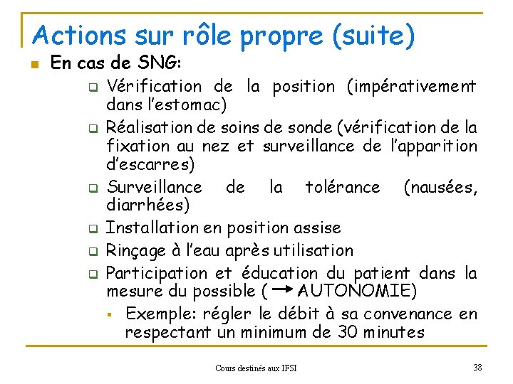 Actions sur rôle propre (suite) n En cas de SNG: q q q Vérification