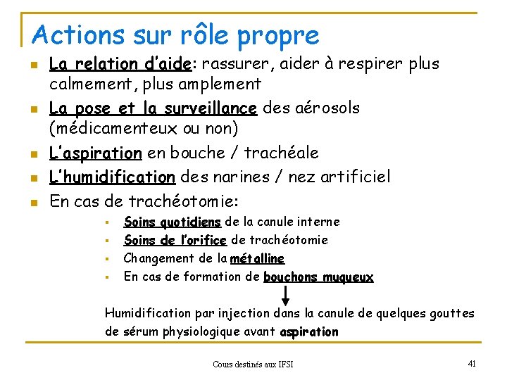 Actions sur rôle propre n n n La relation d’aide: rassurer, aider à respirer