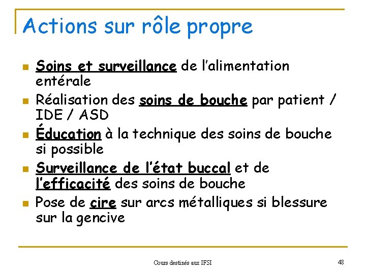 Actions sur rôle propre n n n Soins et surveillance de l’alimentation entérale Réalisation