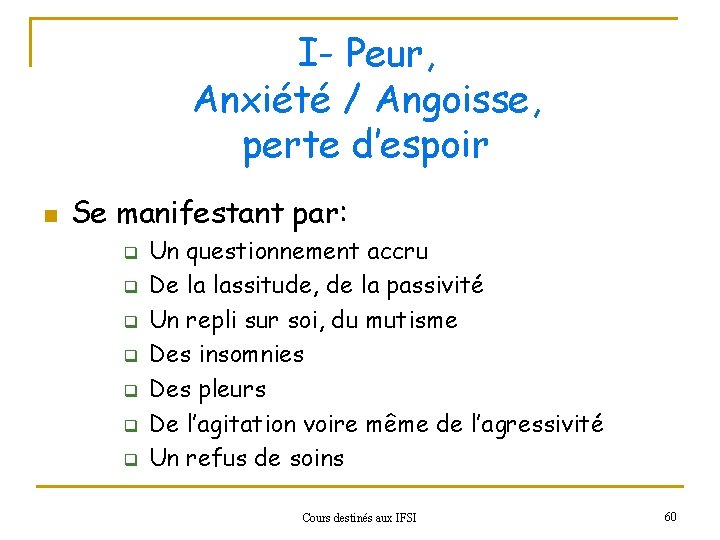 I- Peur, Anxiété / Angoisse, perte d’espoir n Se manifestant par: q q q