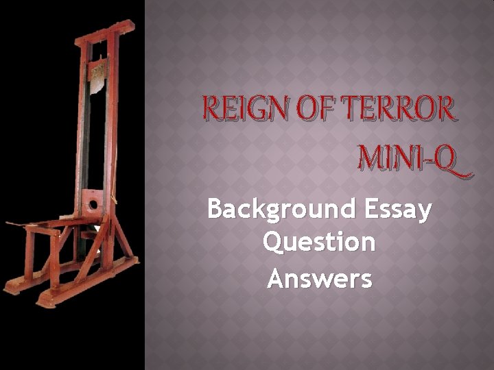 REIGN OF TERROR MINI-Q Background Essay Question Answers 