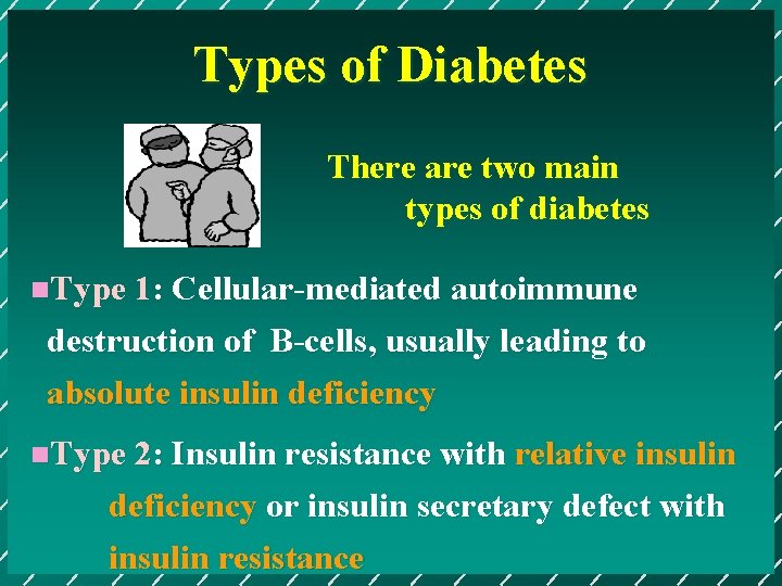 Types of Diabetes There are two main types of diabetes n. Type 1: Cellular-mediated
