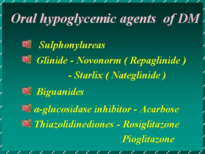 Oral hypoglycemic agents of DM Sulphonylureas Glinide - Novonorm ( Repaglinide ) - Starlix