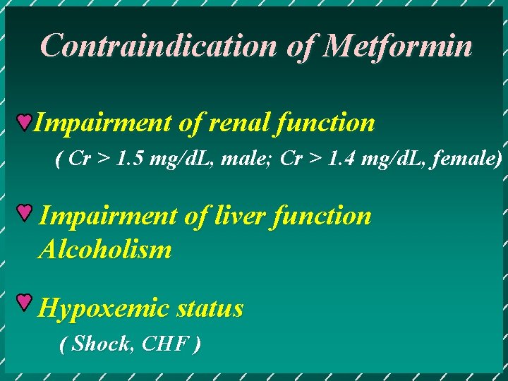 Contraindication of Metformin Impairment of renal function ( Cr > 1. 5 mg/d. L,