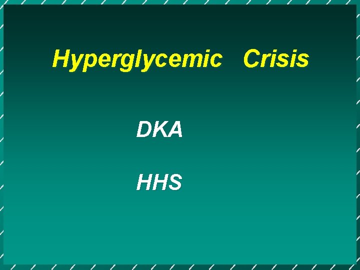 Hyperglycemic Crisis DKA HHS 