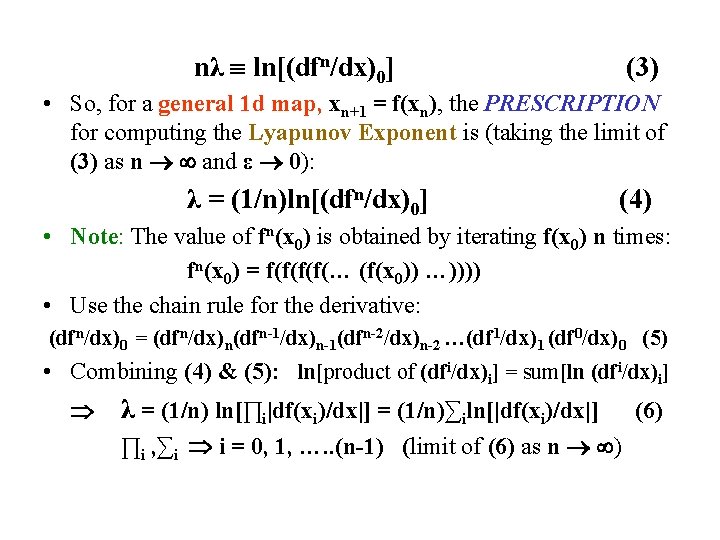 nλ ln[(dfn/dx)0] (3) • So, for a general 1 d map, xn+1 = f(xn),