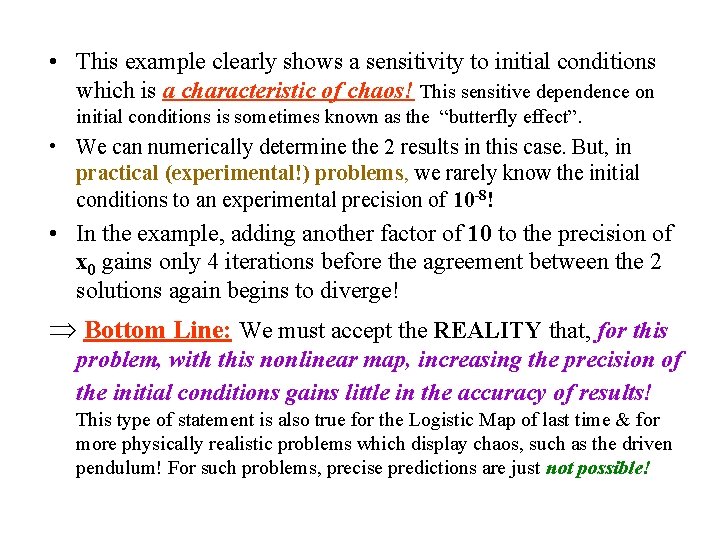  • This example clearly shows a sensitivity to initial conditions which is a