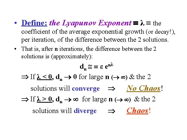  • Define: the Lyapunov Exponent λ the coefficient of the average exponential growth